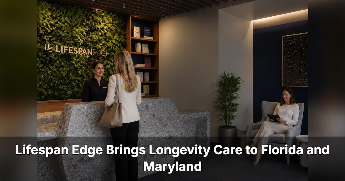 Lifespan Edge Expands Longevity Clinics to Florida and Maryland, Bringing Personalized Care to New Markets
