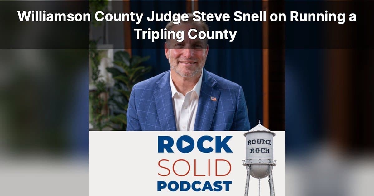 Judge Steve Snell Outlines Williamson County's Explosive Growth and Future Challenges