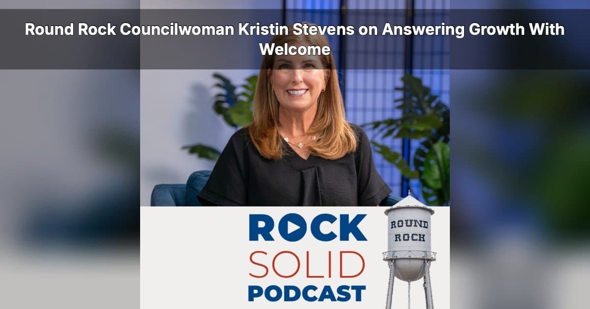 Kristin Stevens on Round Rock's Growth and the Legacy of Service